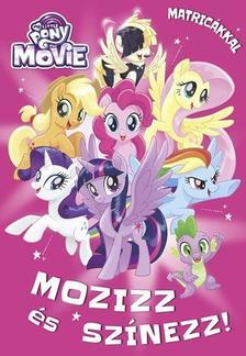 My Little Pony the Movie - Mozizz és színezz! Matricákkal