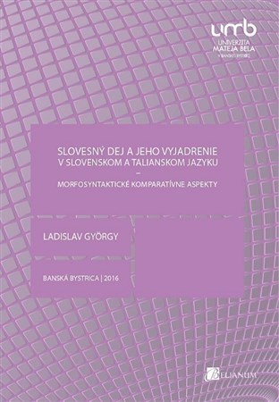 Slovesný dej a jeho vyjadrenie v slovenskom a talianskom jazyku 2. vydanie - Ladislav György