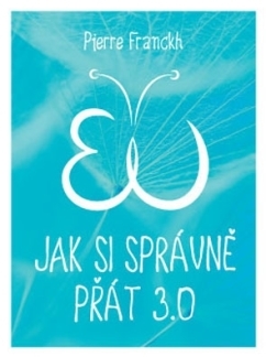 Jak si správně přát 3.0 - Pierre Franckh