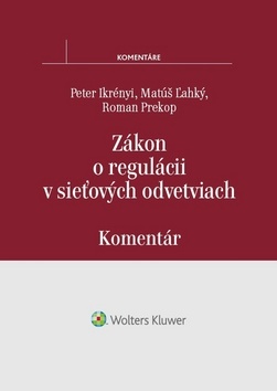 Zákon o regulácii v sieťových odvetviach - Komentár - Peter Ikrényi,Matúš Ľahký,Roman Prekop