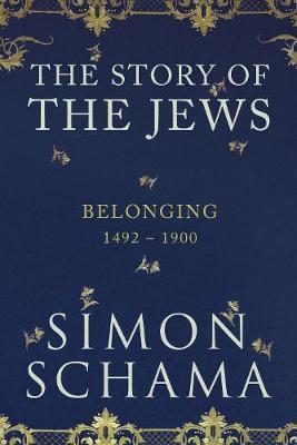 The Story of the Jews: Belonging (1492-1900)