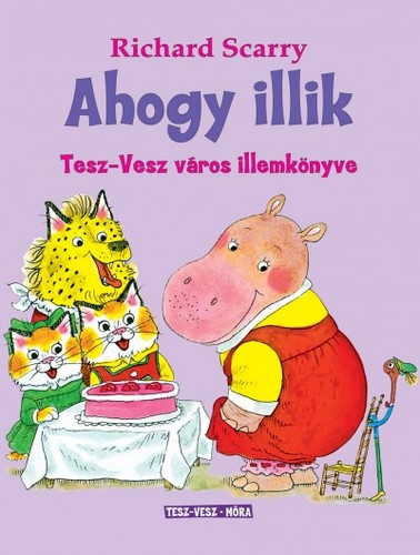 Kniha Ahogy illik - Tesz-Vesz város illemkönyve - Richard Scarry