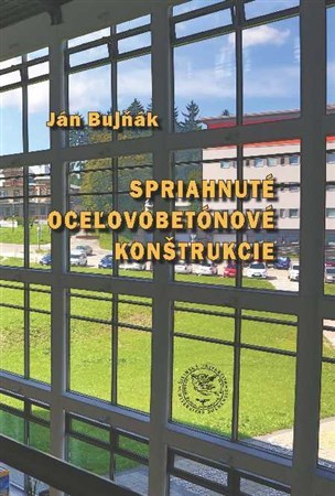 Spriahnuté oceľovobetónové konštrukcie - Ján Bujňák