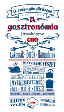 Ó, evés gyönyörűsége - A gasztronómia füveskönyve