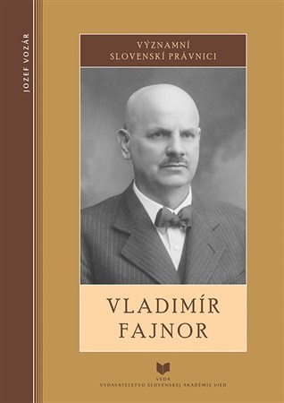 Významní slovenskí právnici - Vladimír Fajnor - Jozef Vozár kúpite na Panta Rhei
