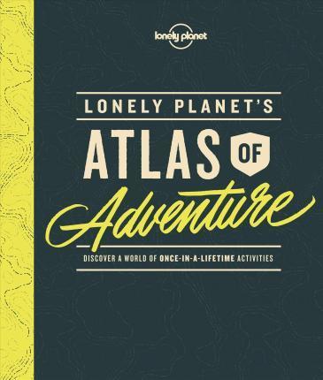 Lonely Planets Atlas Of Adventure