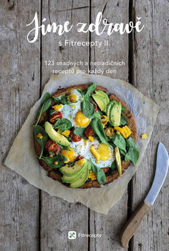 Kniha Jíme zdravě s Fitrecepty II. - 123 snadných a netradičních receptů pro každý den