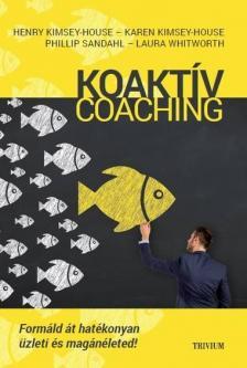 Koaktív Coaching - Formáld át hatékonyan üzleti és magánélted! - Kolektív autorov
