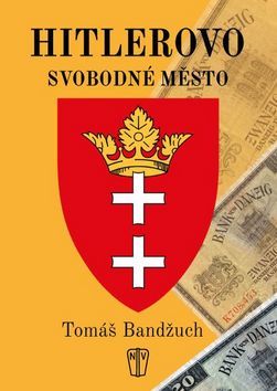 Hitlerovo svobodné město - Tomáš Bandžuch