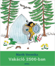 Vakáció 2500-ban - Veronika Marék