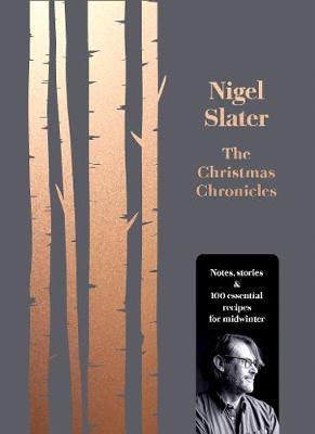 The Christmas Chronicles: Notes, Stories And Essential Recipes For Midwinter