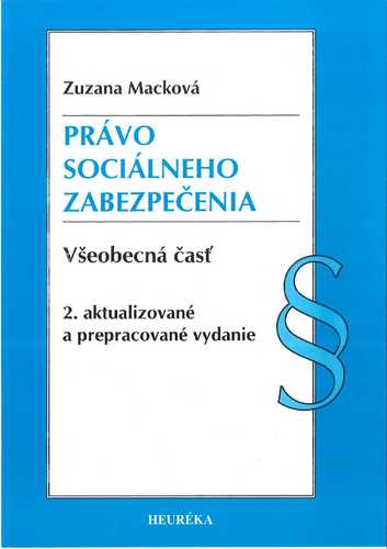 Právo sociálneho zabezpečenia. Všeobecná časť 2. vydanie - Zuzana Macková