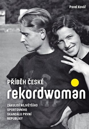 Kniha Příběh české rekordwoman - Zákulisí největšího sportovního skandálu první republiky