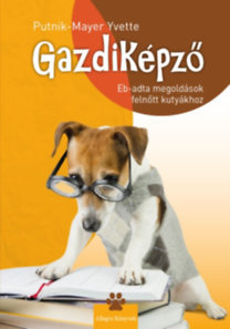 Kniha Gazdiképző - Eb-adta megoldások felnőtt kutyákhoz - Yvette Putnik-Mayer