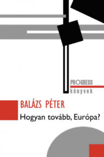 Hogyan tovább, Európa? - Péter Balázs