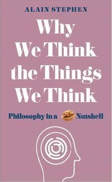 Why We Think the Things We Think
