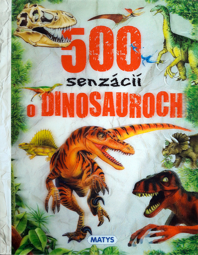 Kniha 500 senzácií o dinosauroch