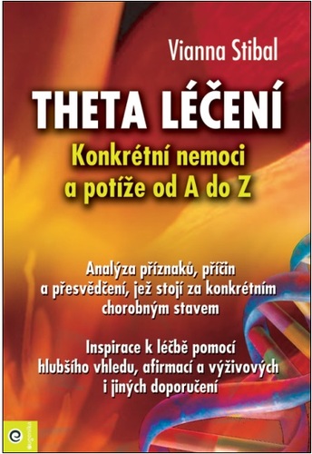 Theta léčení - Konkrétní nemoci a potíže od A do Z - Vianna Stibal