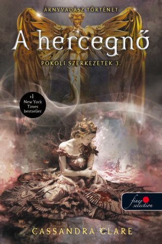 A hercegnő - puhatábla - Pokoli szerkezetek 3. - Cassandra Clare
