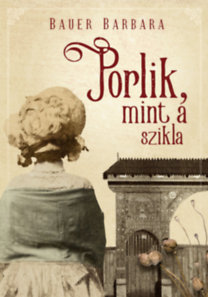 Porlik, mint a szikla - Barbara Bauer