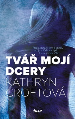 Tvář mojí dcery - Kathryn Croftová