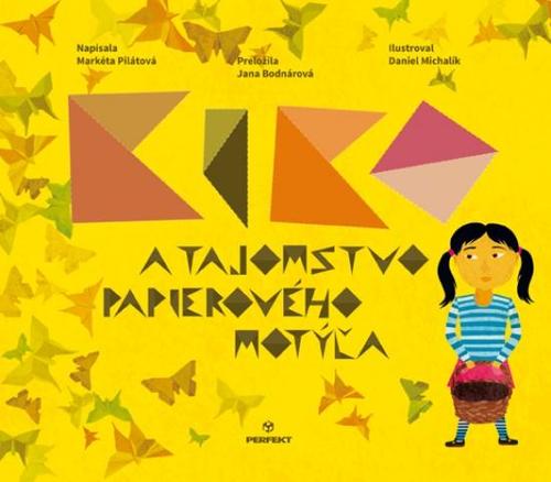 Kiko a tajomstvo papierového motýľa - Markéta Pilátová,Jana Bodnárová,Michalík Daniel