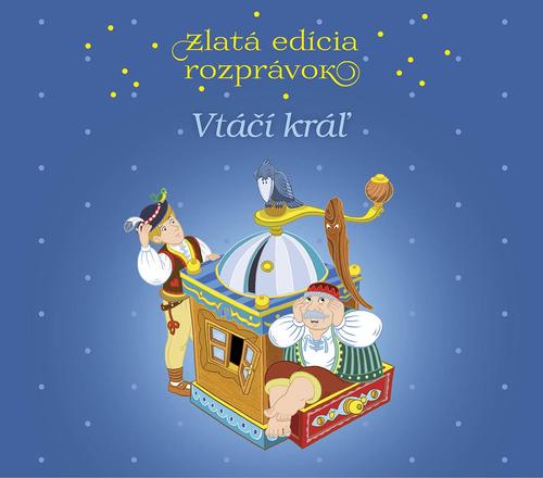 Rozprávka - Vtáčí kráľ: Zlatá edícia rozprávok CD