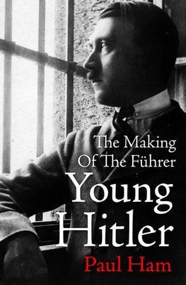 Young Hitler: The Making Of The Führer