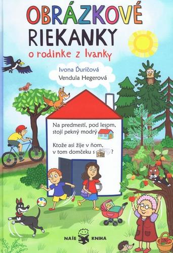 Obrázkové riekanky o rodine z Ivanky - Ivona Ďuričová,Vendula Hegerová