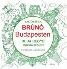 Brúnó Budapesten 2: Buda hegyei lépésről lépésre - foglalkoztató - Erika Bartos