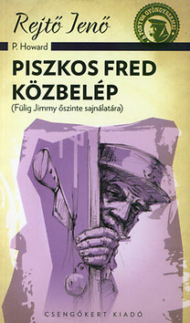 Piszkos Fred közbelép - (Fülig Jimmy őszinte sajnálatára) - Jenő Rejtő
