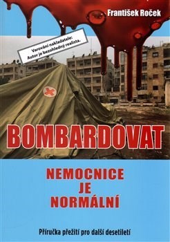 Bombardovat nemocnice je normální - František Roček