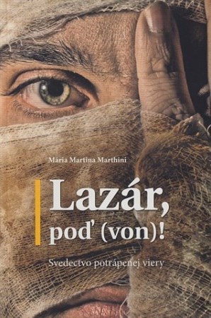 Lazár, poď (von)! - Mária Martina Marthini