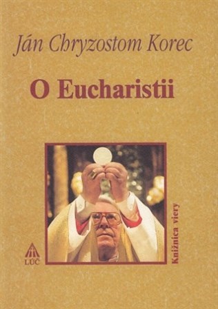 O Eucharistii - Ján Chryzostom Korec