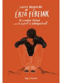 Érző férfiak - 18 személyes történet veszteségekről és feldolgozásról