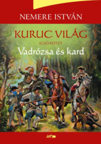Kuruc világ I. - Vadrózsa és kard