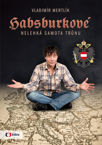 Kniha Habsburkové - Nelehká samota trůnu - Vladimír Mertlík