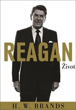 Reagan - Život - H. W. Brands