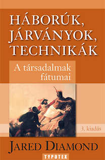 Háborúk, járványok, technikák - A társadalmak fátumai
