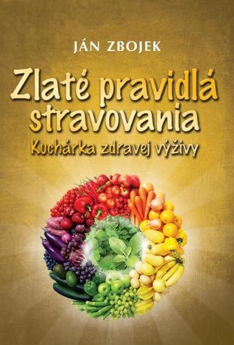 Zlaté pravidlá stravovania - Ján Zbojek