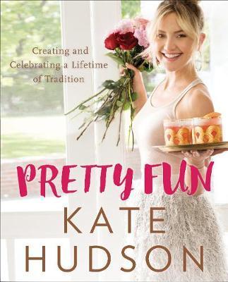 Pretty Fun - Creating and Celebrating a Lifetime of Tradition