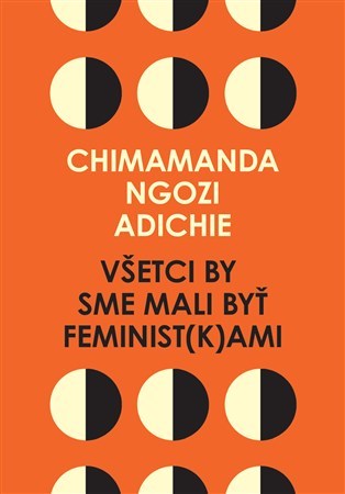 Všetci by sme mali byť feminist(k)ami - Chimamanda Ngozi Adichie
