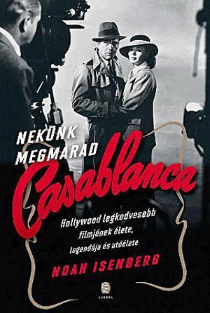 Kniha Nekünk megmarad Casablanca - Noah Isenberg,Gabriella Prekop