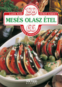 199 mesés olasz étel - 66 színes ételfotóval - Mari Lajos