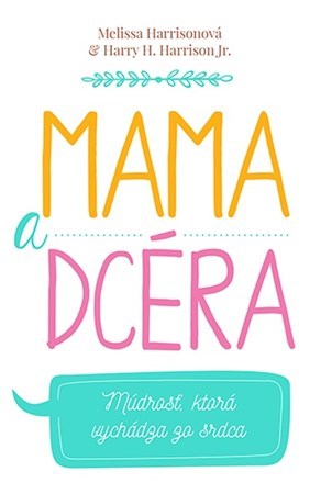 Mama a dcéra - Melissa Harrison,Harry H. Harrison Jr.