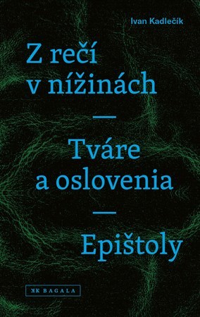 Z rečí v nížinách - Tváre a oslovenia - Epištoly - Ivan Kadlečík