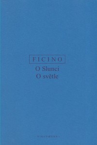 Kniha O slunci, O světle - Marsilio Ficino