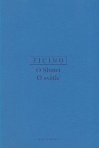 O slunci, O světle - Marsilio Ficino