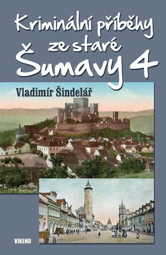 Kriminální příběhy ze staré Šumavy 4