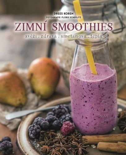 Kniha Zimní smoothies svěží, zdravá, smetanová, teplá
